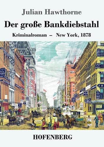 Cover image for Der grosse Bankdiebstahl: Kriminalroman: New York, 1878