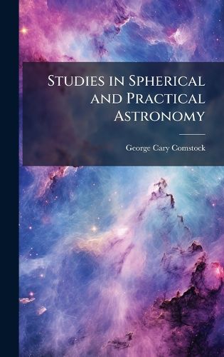 Cover image for Studies in Spherical and Practical Astronomy