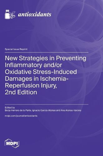 Cover image for New Strategies in Preventing Inflammatory and/or Oxidative Stress-Induced Damages in Ischemia-Reperfusion Injury, 2nd Edition