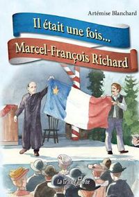 Cover image for Il etait une fois... Marcel-Francois Richard