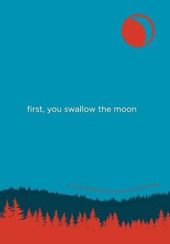 Cover image for First, You Swallow the Moon