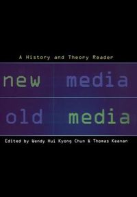 Cover image for New Media, Old Media: A History and Theory Reader