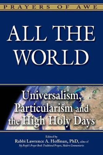 Cover image for All the World: Universalism, Particularism and the High Holy Days