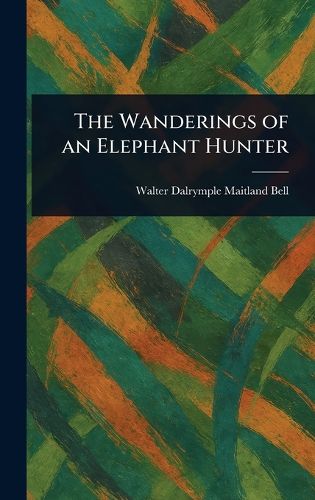 Cover image for The Wanderings of an Elephant Hunter