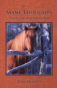 Cover image for Mane Thoughts, Essays on Horsemanship