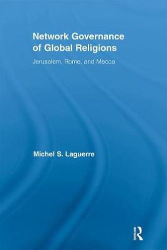 Cover image for Network Governance of Global Religions: Jerusalem, Rome, and Mecca