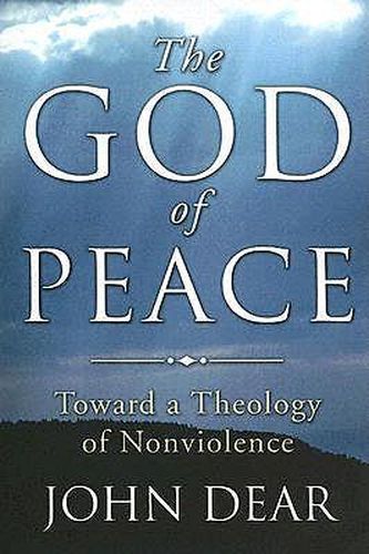 Cover image for The God of Peace: Toward a Theology of Nonviolence