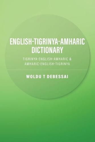 Cover image for English-Tigrinya-Amharic Dictionary: Tigrinya-English-Amharic & Amharic-English-Tigrinya