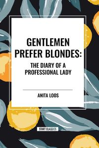 Cover image for Gentlemen Prefer Blondes: The Diary of a Professional Lady