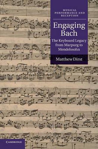 Cover image for Engaging Bach: The Keyboard Legacy from Marpurg to Mendelssohn