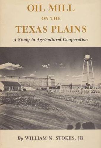 Oil Mill On The Texas Plains: A Study in Agricultural Cooperation