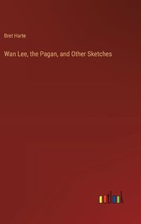 Cover image for Wan Lee, the Pagan, and Other Sketches