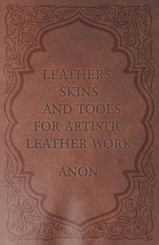 Cover image for Leathers, Skins and Tools for Artistic Leather Work