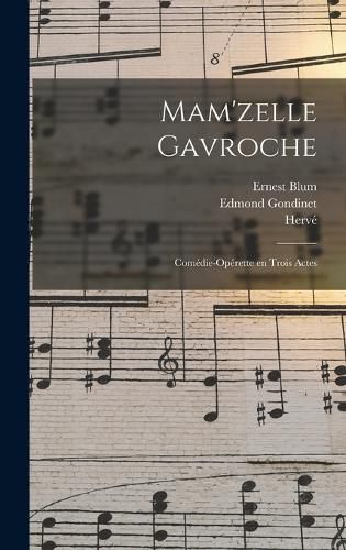 Cover image for Mam'zelle Gavroche; comedie-operette en trois actes