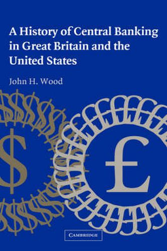 Cover image for A History of Central Banking in Great Britain and the United States