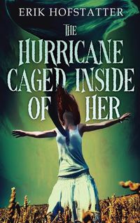Cover image for The Hurricane Caged Inside of Her