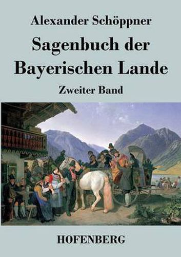 Cover image for Sagenbuch der Bayerischen Lande: Zweiter Band