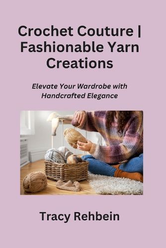 Cover image for Crochet Couture Fashionable Yarn Creations