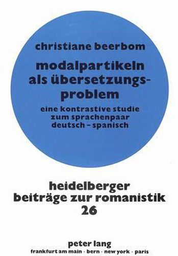 Cover image for Modalpartikeln ALS Uebersetzungsproblem: Eine Kontrastive Studie Zum Sprachenpaar Deutsch - Spanisch