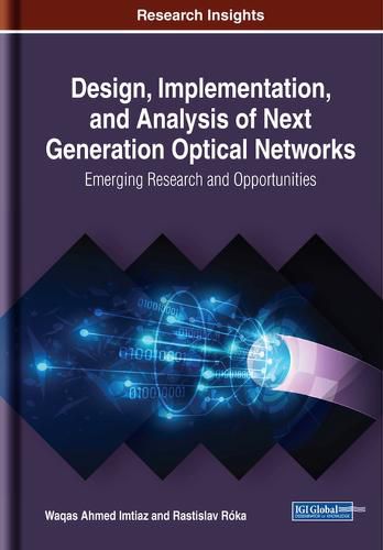 Cover image for Design, Implementation, and Analysis of Next Generation Optical Networks: Emerging Research and Opportunities