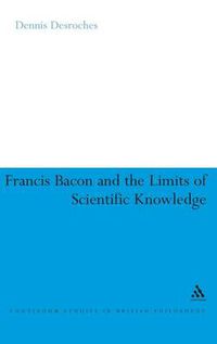 Cover image for Francis Bacon and the Limits of Scientific Knowledge