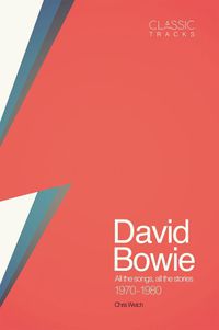 Cover image for Classic Tracks - David Bowie: All the songs, all the stories 1970-1980