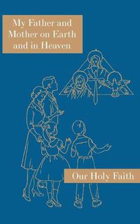 Cover image for My Father and Mother on Earth and in Heaven: Our Holy Faith Series