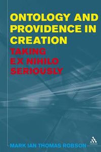 Cover image for Ontology and Providence in Creation: Taking ex nihilo Seriously