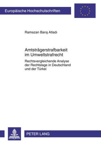 Cover image for Amtstraegerstrafbarkeit Im Umweltstrafrecht: Rechtsvergleichende Analyse Der Rechtslage in Deutschland Und Der Tuerkei