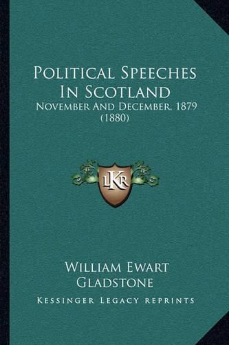 Cover image for Political Speeches in Scotland: November and December, 1879 (1880)