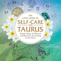 Cover image for The Little Book of Self-Care for Taurus: Simple Ways to Refresh and Restore--According to the Stars