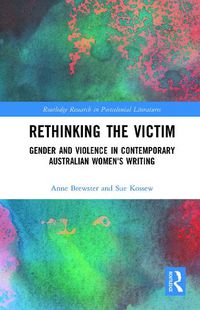 Cover image for Rethinking the Victim: Gender and Violence in Contemporary Australian Women's Writing