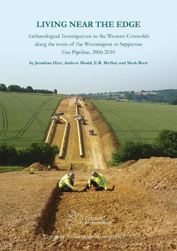 Cover image for Living Near the Edge: Archaeological Investigations in the Western Cotswolds along the route of the Wormington to Sapperton Gas Pipeline, 2006-2010