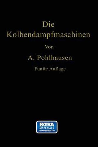 Cover image for Die Kolbendampfmaschinen: Ein Lehr- Und Handbuch Fur Studierende, Techniker Und Ingenieure