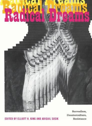 Cover image for Radical Dreams: Surrealism, Counterculture, Resistance