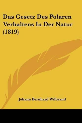 Cover image for Das Gesetz Des Polaren Verhaltens in Der Natur (1819)