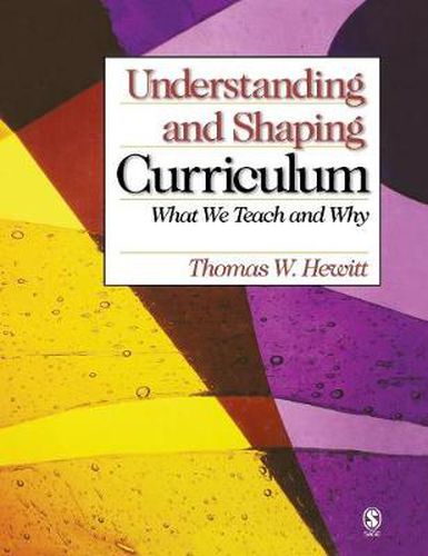 Cover image for Understanding and Shaping Curriculum: What We Teach and Why