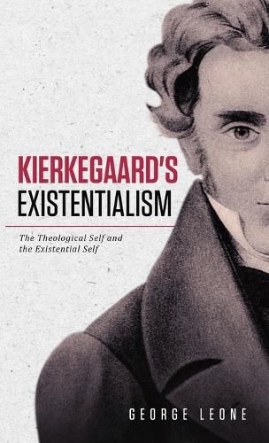 Cover image for Kierkegaard's Existentialism: The Theological Self and the Existential Self