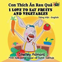 Cover image for I Love to Eat Fruits and Vegetables: Vietnamese English Bilingual Edition