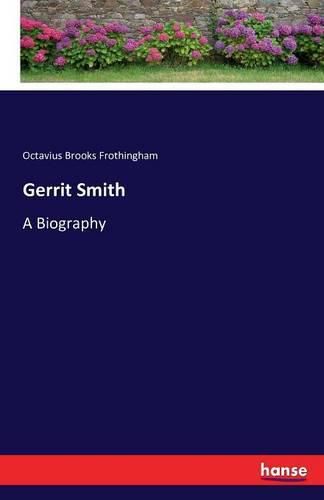 Gerrit Smith: A Biography