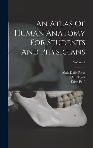 Cover image for An Atlas Of Human Anatomy For Students And Physicians; Volume 2