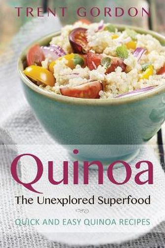 Cover image for Quinoa, the Unexplored Superfood: Quinoa Recipes and Weight Loss Help