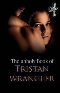 Cover image for The unholy Book of Tristan Wrangler