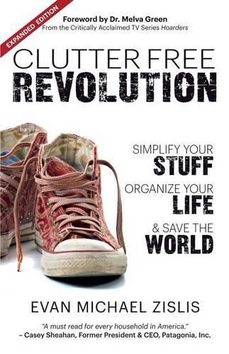 Cover image for ClutterFree Revolution: Simplify Your Stuff, Organize Your Life & Save the World