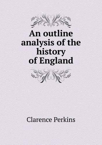 Cover image for An outline analysis of the history of England