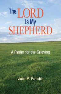 Cover image for The Lord is My Shepherd: A Psalm for the Grieving