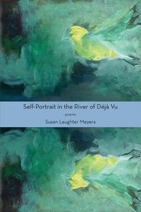 Cover image for Self-Portrait in the River of Deja Vu