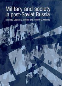 Cover image for Military and Society in Post-soviet Russia