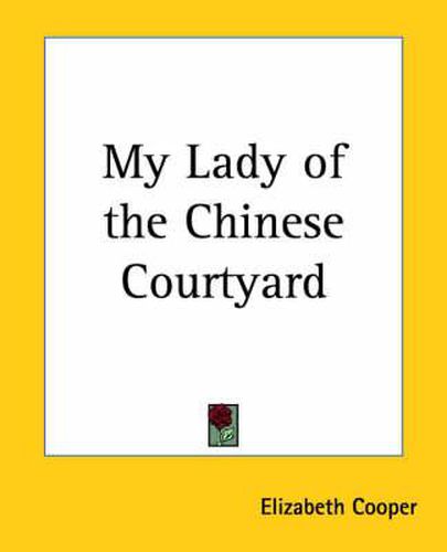 Cover image for My Lady of the Chinese Courtyard