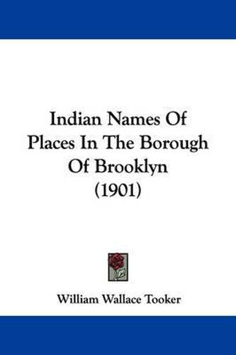 Cover image for Indian Names of Places in the Borough of Brooklyn (1901)